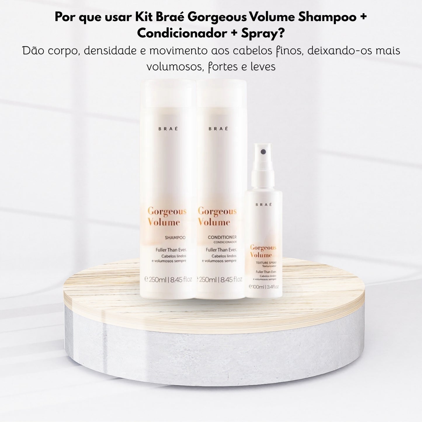 Kit Braé Gorgeous Volume Shampoo + Condicionador 250 ml + Spray