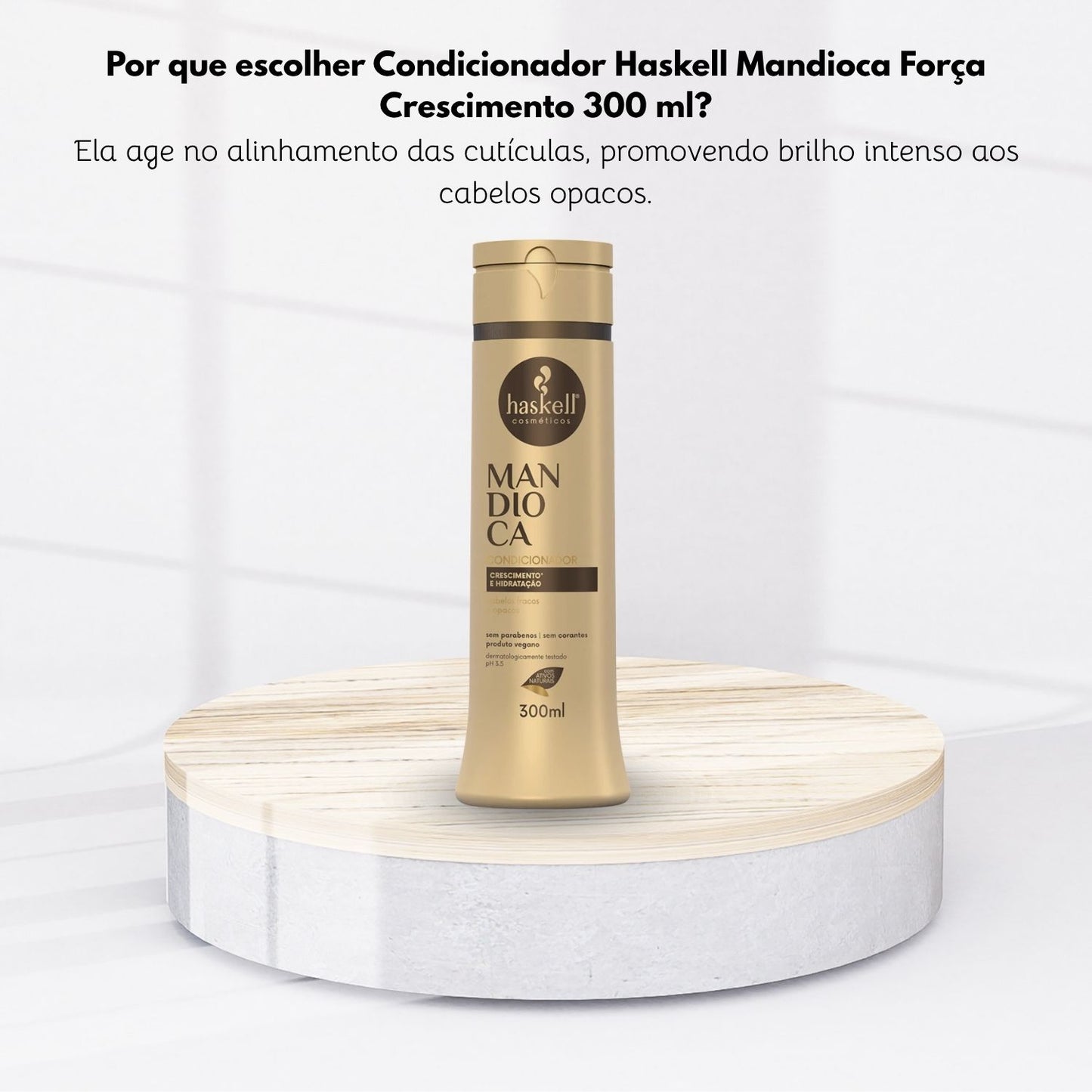 Condicionador Haskell Mandioca Força Crescimento 300 ml
