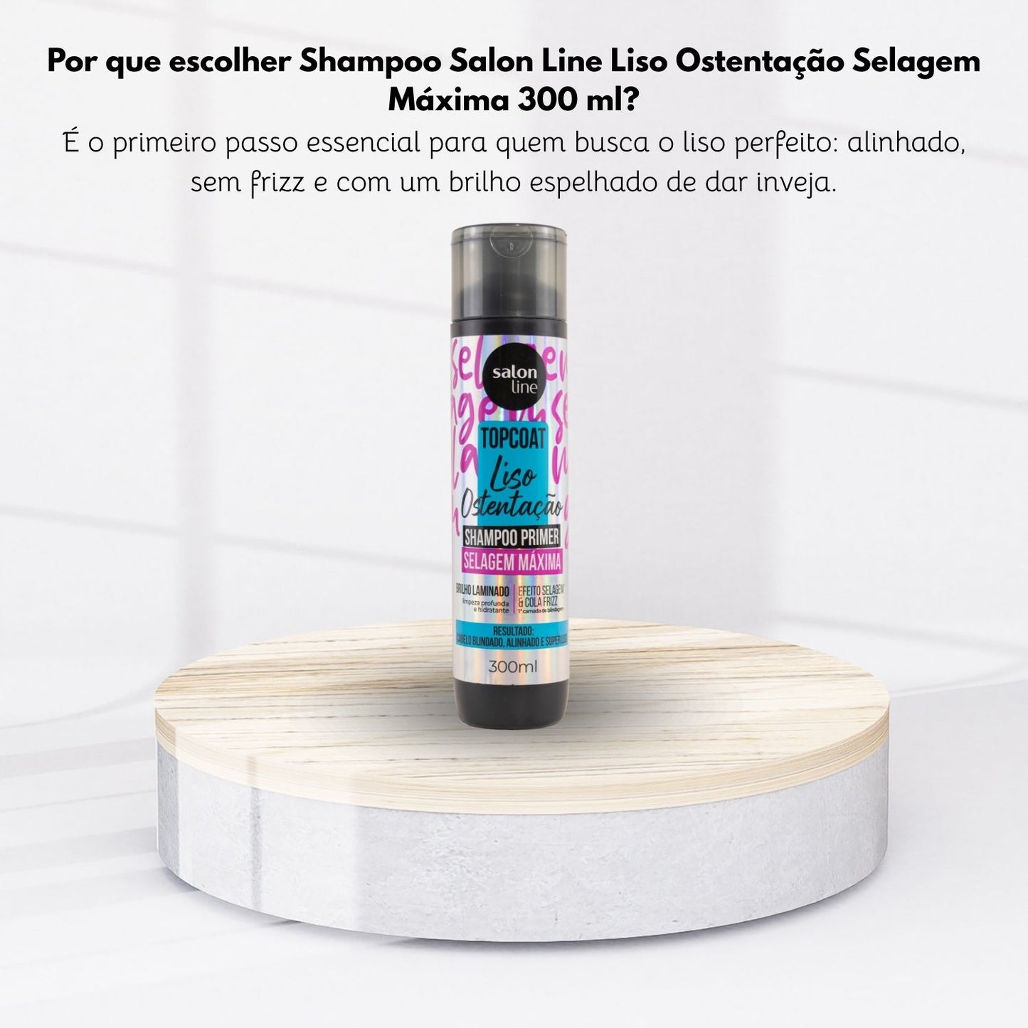 Shampoo Salon Line Liso Ostentação Selagem Máxima 300 ml