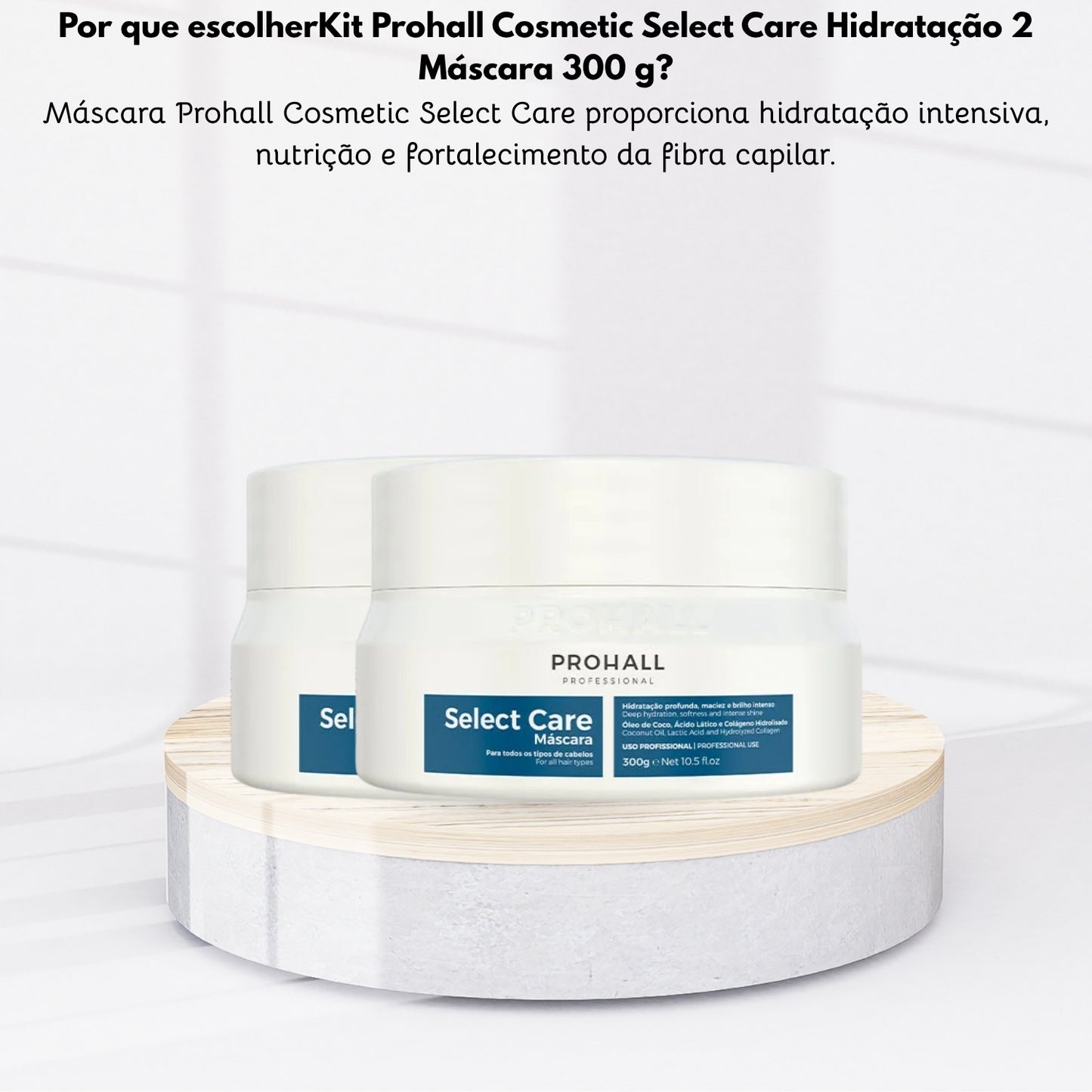 Kit Prohall Cosmetic Select Care Hidratação 2 Máscara 300 g