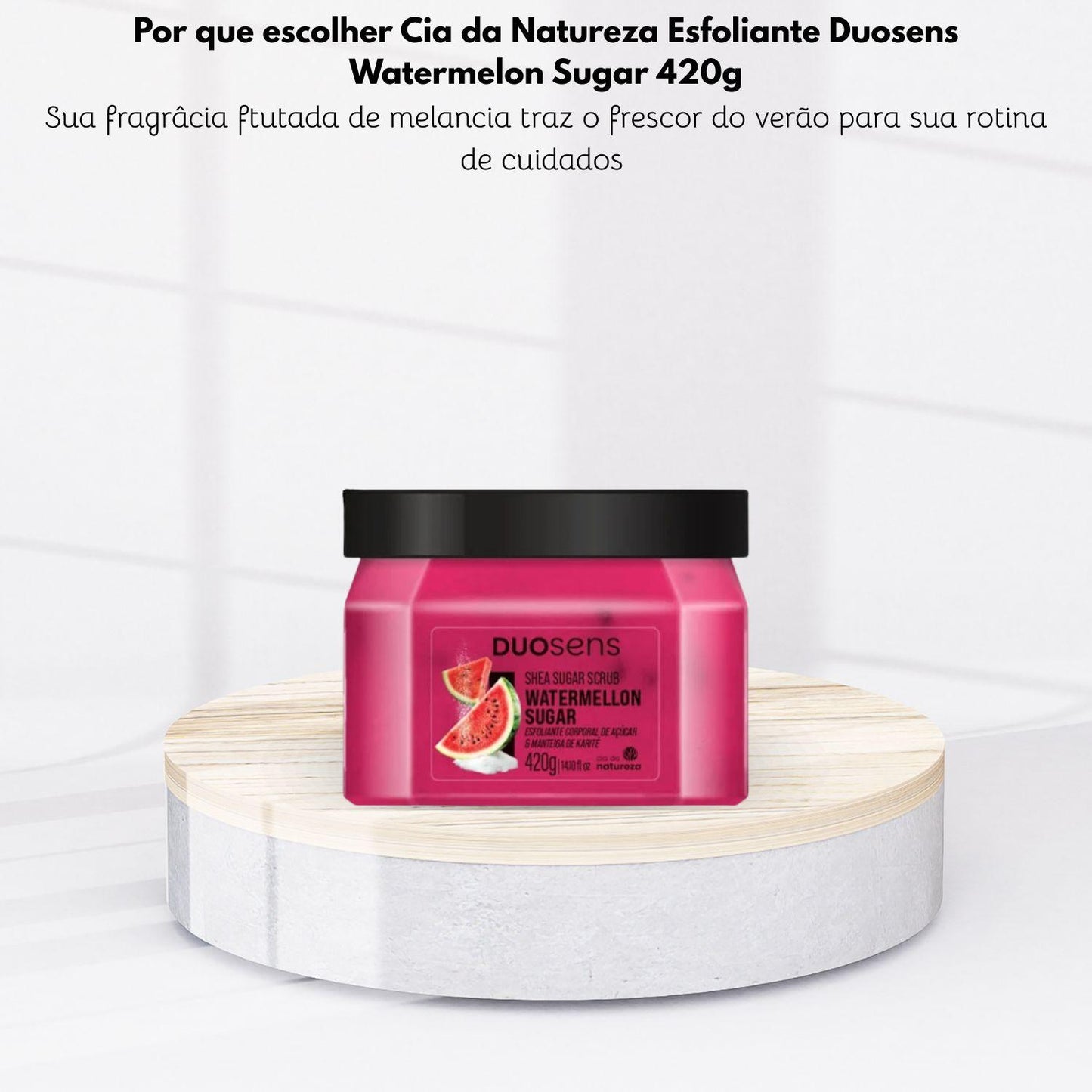 Esfoliante Cia da Natureza Duosens Watermelon Sugar 420 g